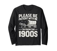 Inscription sarcastique amusante « Please Be Patient I'm From the 1900s » Manche Longue