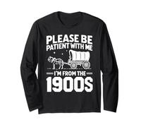 Inscription sarcastique amusante « Please Be Patient I'm From the 1900s » Manche Longue