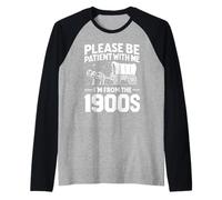 Inscription sarcastique amusante « Please Be Patient I'm From the 1900s » Manche Raglan