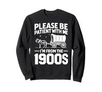 Inscription sarcastique amusante « Please Be Patient I'm From the 1900s » Sweatshirt