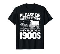 Inscription sarcastique amusante « Please Be Patient I'm From the 1900s » T-Shirt