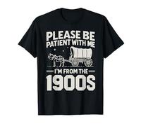Inscription sarcastique amusante « Please Be Patient I'm From the 1900s » T-Shirt