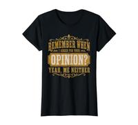 Inscription Sarcastique Amusante « Remember When I Asked Your Opinion » T-Shirt Graphique avec Valeur, Femme, Noir, XS