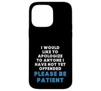 Inscription Sarcastique Amusante « to Anyone I Have Not Yet Offended » Coque pour iPhone 14 Pro Max