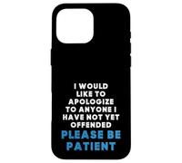 Inscription Sarcastique Amusante « to Anyone I Have Not Yet Offended » Coque pour iPhone 16 Pro Max