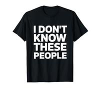 Inscription Sarcastique drôle « Don't Know These People » T-Shirt