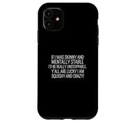 Inscription sarcastique drôle Y'all Are Lucky I'm Squishy And Crazy Coque pour iPhone 11