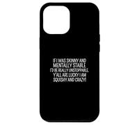Inscription sarcastique drôle Y'all Are Lucky I'm Squishy And Crazy Coque pour iPhone 12 Pro Max