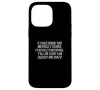 Inscription sarcastique drôle Y'all Are Lucky I'm Squishy And Crazy Coque pour iPhone 14 Pro Max