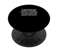 Inscription sarcastique drôle Y'all Are Lucky I'm Squishy And Crazy PopSockets PopGrip Adhésif