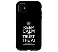 Inscription sarcastique Keep Calm Trust the AI Just Kidding Joke Coque pour iPhone 11
