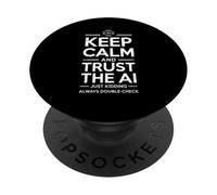 Inscription sarcastique Keep Calm Trust the AI Just Kidding Joke PopSockets PopGrip Adhésif