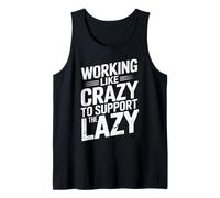 Inscription Sarcastique Qui Travaille comme Un Fou pour Soutenir Les Paresseux Débardeur