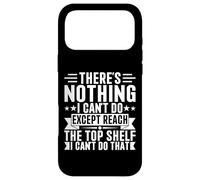 Inscription « There is Nothing I Can't Do Except Reach The Top Shelf » Coque pour iPhone 17 Pro Max