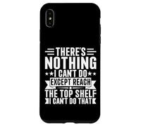 Inscription « There is Nothing I Can't Do Except Reach The Top Shelf » Coque pour iPhone XS Max