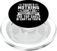 Inscription « There is Nothing I Can't Do Except Reach The Top Shelf » PopSockets PopGrip pour MagSafe