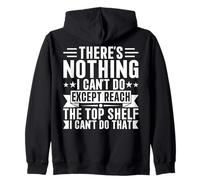Inscription « There is Nothing I Can't Do Except Reach The Top Shelf » Sweat à Capuche