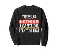 Inscription « There Is Nothing I Can't Do Except Reach The Top Shelf » Sweatshirt
