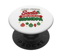 Inscription « Who Needs Santa When You've Got Grandpa » PopSockets PopGrip Adhésif