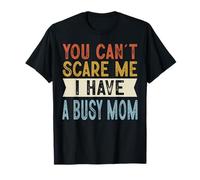 Inscription You Can't Scare Me I Have A Busy Mom T-Shirt