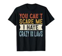 Inscription You Can't Scare Me I Have Crazy in Laws T-Shirt