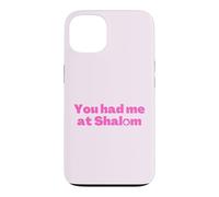 Inscription « You Had Me at Shalom » - Rose Coque pour iPhone 13
