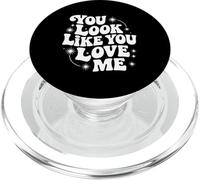 Inscription You Look Like You Love Me Country Western PopSockets PopGrip pour MagSafe