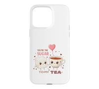 Inscription You're The Sugar to My Tea Cute Love Coque pour iPhone 15 Pro Max