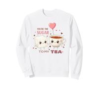 Inscription You're The Sugar to My Tea Cute Love Sweatshirt