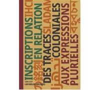 Inscriptions en Relation Des traces coloniales aux expressions plurielles /franCais - BAUR RUEDI/BAUR VERA - Lars Muller - broché - Etude