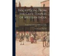 Inscriptions From the CaveTemples of Western India With Descriptive Notes ampC - Creative Media Partners LLC - Creative Media Partners LLC - Livre en Angl Creative Media Partners LLCCreative Media Par