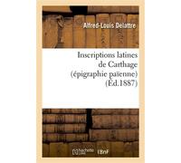 Inscriptions latines de Carthage (épigraphie païenne) epigraphie paienne - Alfred-Louis Delattre - Hachette Bnf - broché - Livre
