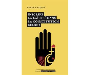 Inscrire la laïcité dans la Constitution belge ? - Hervé Asquin - Academie Royale Sciences Lettres - Poche - Essai