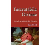 Inscrutabile Divinae: Encíclica contra la nueva filosofía de la Ilustración (1775)