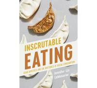 Inscrutable Eating: Asian Appetites And The Rhetorics Of Racial Consumption