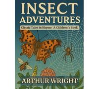 Insect Adventures: Classic Tales in Rhyme