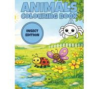 Insect Animals Colouring Book: 50 Fun Bugs, Butterflies, Caterpillars and Friendly Nature Scenes For Kids Ages 4-8