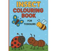 Insect Colouring Book for Toddlers: 24 Fun and Easy Bug Pictures for Kids Ages 2-5 - Ladybugs, Butterflies, Bees, Ants and More!