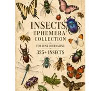Insect Ephemera Collection for Junk Journaling: 325+ Insect Cutouts for Scrapbooking, Fussy Cutting, Collage Art and Paper Crafts