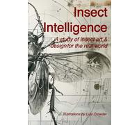 Insect Intelligence: An illustrated study of insect art and design for the real world