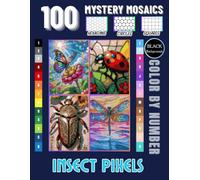 Insect Pixels Mystery Mosaic Color by Number Book with 100 Designs: Bug-Inspired Coloring Puzzles Featuring Butterflies, Bees, Ladybugs & More for Teens and Adults