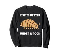Insect Woodlice Quote Pill Bug Life is Better Under a Rock Sweatshirt