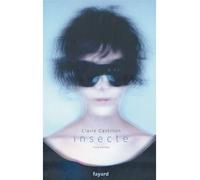 Insecte - Claire Castillon - Fayard - broché - Roman