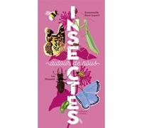 Emmanuelle Kecir-Lepetit – Insectes autour de nous – Illustré par Léa Maupetit – Cartonné