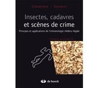 Insectes, cadavres et scènes de crime Jean-Pol Beauthier (Préface), Damien Charabidze (Auteur), MATTHIAS GOSSELIN (Auteur)