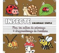 Insectes - Coloriage simple | Mon premier cahier de coloriage & d'apprentissage de l’écriture: Papillons, abeilles & monde des insectes