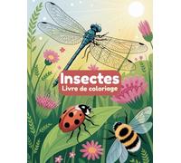 Insectes - Livre de coloriage pour enfants: 60 scènes faciles à colorier d’insectes et de jardins pour les enfants de 4 à 8 ans | Pages imprimées d’un seul côté pour éviter les bavures de feutres