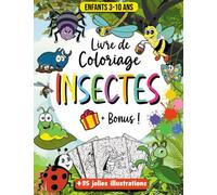 Insectes Livre de Coloriage pour enfants: Insectes et petites bêtes cahier de coloriage pour les enfants de 3-10 ans - Adorables insectes pages à ... Filles et garçons avec un bonus à la fin