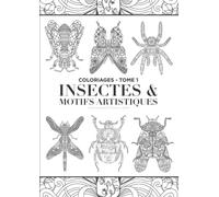 Insectes & Motifs artistiques: Coloriages - Tome 1
