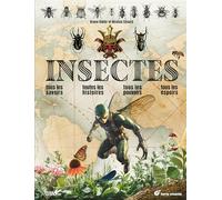 Insectes: Tous les savoirs, toutes les histoires, tous les pouvoirs, tous les espoirs…